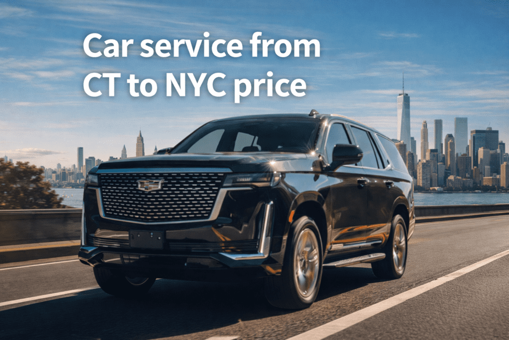 Car Service From CT to NYC Price